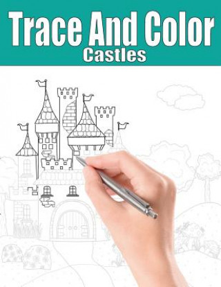 Book Trace and Color: Castles: Adult Activity Book Beth Ingrias