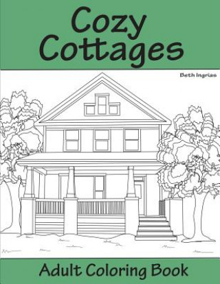 Könyv Cozy Cottages: Adult Coloring Book Beth Ingrias