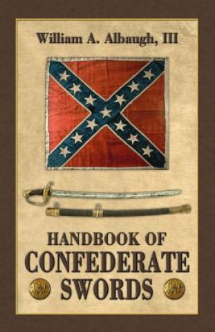 Carte Handbook of Confederate Swords William A Albaugh III
