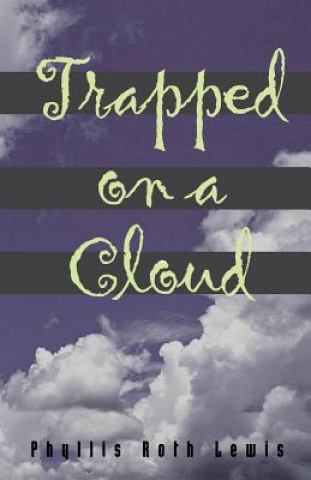 Carte Trapped On A Cloud Phyllis Roth Lewis
