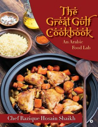 Könyv The Great Gulf Cookbook: An Arabic Food Lab Chef Razique Hosain Shaikh