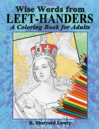 Kniha Wise Words from LEFT-HANDERS: A Coloring Book for Adults K Sherrerd Lowry