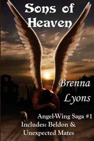 Knjiga Sons of Heaven: Includes Beldon and Unexpected Mates Brenna Lyons