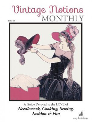 Könyv Vintage Notions Monthly - Issue 16: A Guide Devoted to the Love of Needlework, Cooking, Sewing, Fashion & Fun Amy Barickman