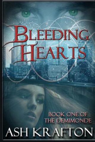 Könyv Bleeding Hearts: Book One of the Demimonde Ash Krafton