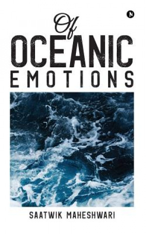 Könyv Of Oceanic Emotions Saatwik Maheshwari