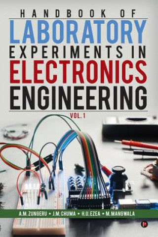 Carte Handbook of Laboratory Experiments in Electronics Engineering Vol. 1 A M Zungeru