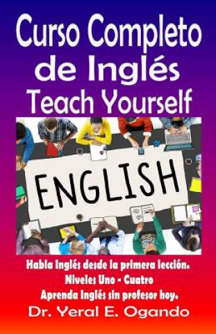 Książka Curso Completo de Ingles Uno-Cuatro: Teach Yourself English Dr Yeral E Ogando