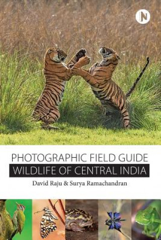 Knjiga Wildlife of Central India: Photographic Field Guide David Raju