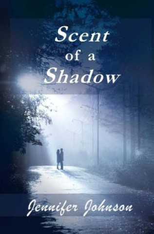 Könyv Scent of a Shadow Jennifer Johnson