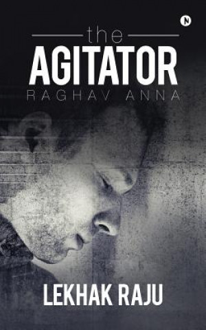 Kniha The Agitator: Raghav Anna Lekhak Raju