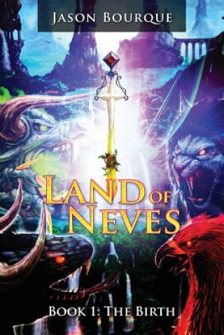 Könyv Land of Neves: The Birth Book 1 Jason Bourque