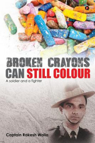 Książka Broken Crayons Can Still Colour: A Soldier and a Fighter Captain Rakesh Walia