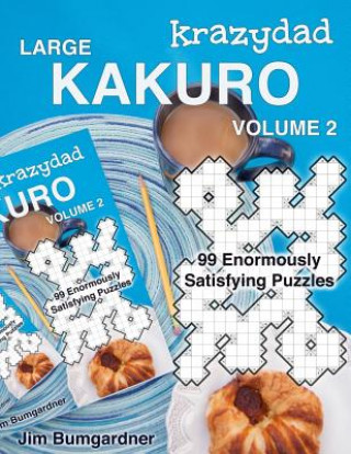 Kniha Krazydad Large Kakuro Volume 2: 99 Enormously Satisfying Puzzles Jim Bumgardner