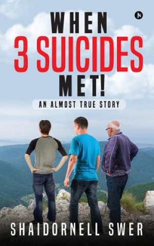 Kniha When 3 Suicides Met!: An Almost True Story Shaidornell Swer