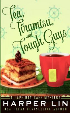 Könyv Tea, Tiramisu, and Tough Guys Harper Lin