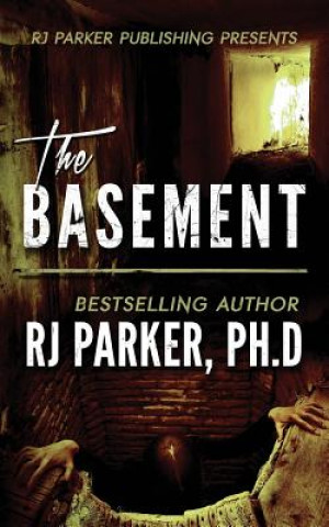 Kniha The BASEMENT: True Crime Serial Killer Gary Heidnik Rj Parker Ph D