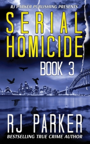 Kniha Serial Homicide (Book 3): Australian Serial Killers Rj Parker Phd