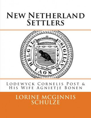 Carte New Netherland Settlers: Lodewyck Cornelis Post & His Wife Agnietje Bonen Lorine McGinnis Schulze