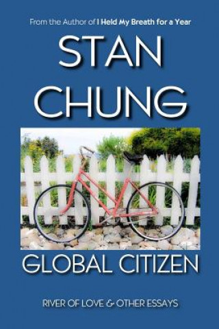 Kniha Global Citizen: River of Love and other essays MR Stan Chung