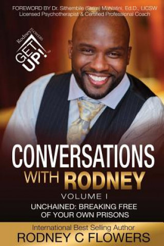 Buch Conversations With Rodney: Volume 1, Unchained: Breaking Free of Your Own Prisons Rodney C Flowers