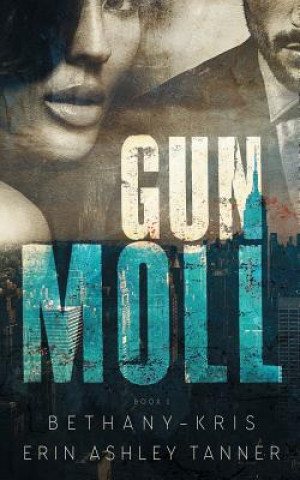 Knjiga Gun Moll Bethany-Kris