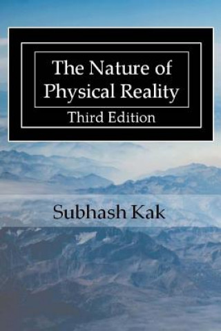 Knjiga The Nature of Physical Reality Subhash Kak