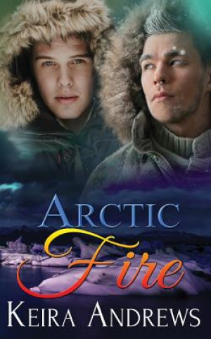 Kniha Arctic Fire Keira Andrews