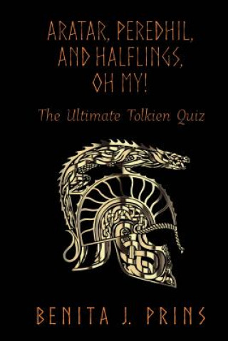 Книга Aratar, Peredhil, and Halflings, Oh My!: The Ultimate Tolkien Quiz Benita J Prins