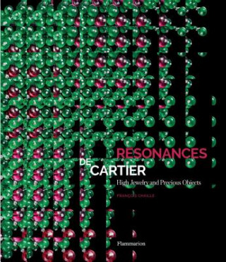 Könyv Resonances de Cartier: High Jewelry and Precious Objects Francois Chaille