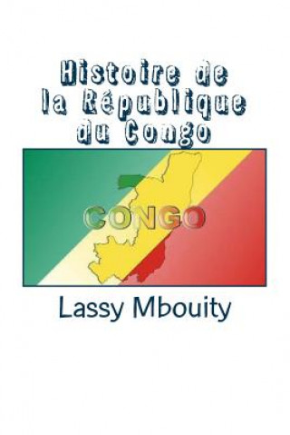 Könyv Histoire de la République du Congo Lassy Mbouity