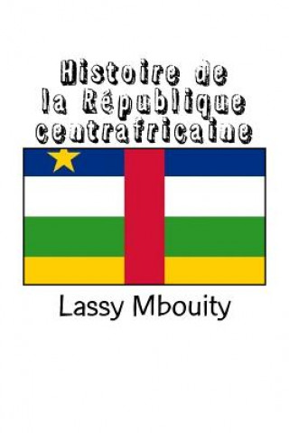 Könyv Histoire de la République centrafricaine Lassy Mbouity