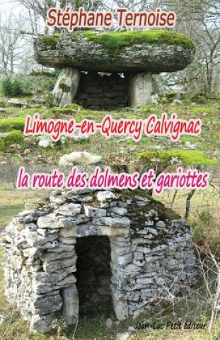 Könyv Limogne-en-Quercy Calvignac la route des dolmens et gariottes Stephane Ternoise