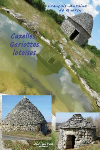 Carte Cazelles, Gariottes lotoises Francois-Antoine De Quercy
