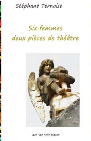 Kniha Six femmes, deux pi?ces de théâtre Stephane Ternoise