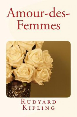 Kniha Amour-des-Femmes Rudyard Kipling