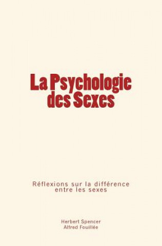 Книга La Psychologie des Sexes: Réflexions sur la différence entre les sexes Herbert Spencer