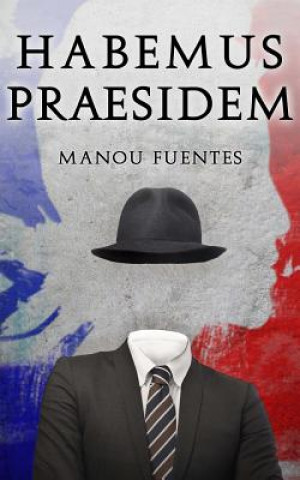 Könyv Habemus Praesidem Manou Fuentes
