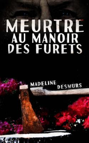 Книга Meurtre au manoir des Furets Madeline Desmurs