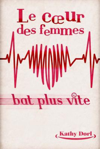 Kniha Le coeur des femmes bat plus vite Kathy Dorl