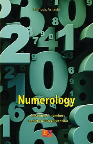 Kniha Numerology - Meaning of numbers and their interpretation Francois Arnauld