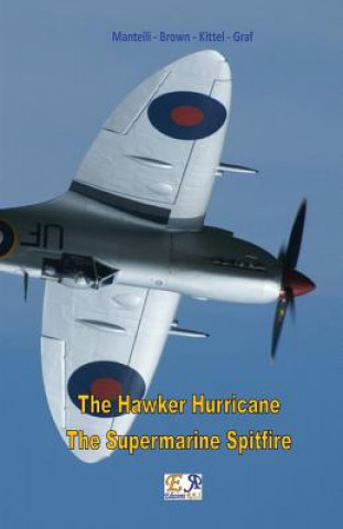 Kniha Hawker Hurricane - The Supermarine Spitfire Mantelli - Brown - Kittel - Graf