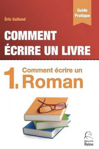 Livre Comment Ecrire Un Roman Eric Galland