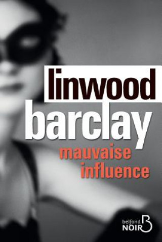 Boek Mauvaise Influence Linwood Barclay