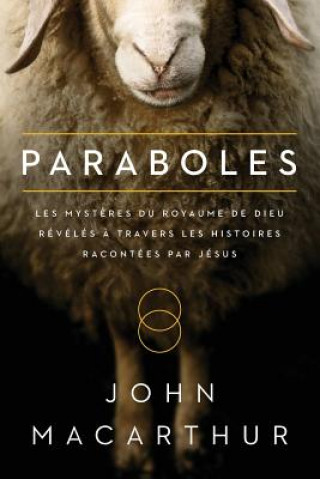 Carte Paraboles (Parables): Les Myst?res Du Royaume de Dieu Révélés ? Travers Les Histoires Racontées Par Jésus John MacArthur