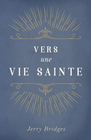 Kniha Vers Une Vie Sainte (the Pursuit of Holiness) Jerry Bridges