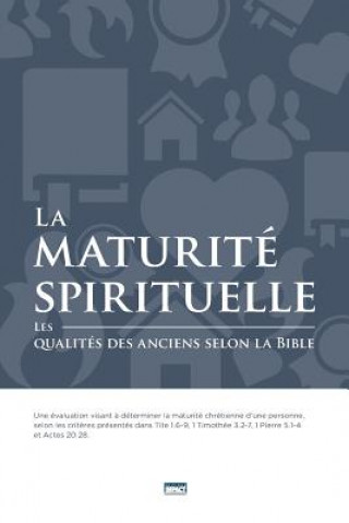 Książka La maturité spirituelle (Spiritual Maturity): Les qualités des anciens selon la Bible Biblical Eldership Resources