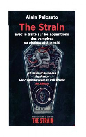 Carte The Strain: avec le traité sur les apparitions des vampires au cinéma et ? la télé Alain Pelosato