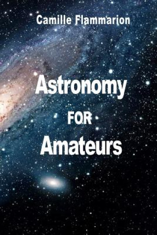 Kniha Astronomy for Amateurs Camille Flammarion