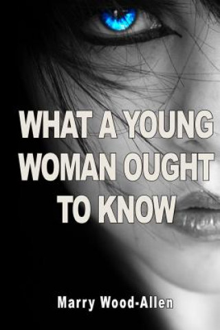 Książka What a Young Woman Ought to Know Marry Wood-Allen